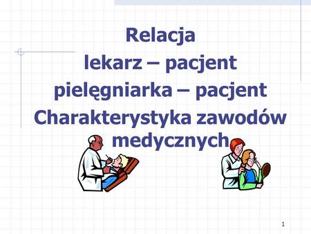 pielęgniarka – pacjent Charakterystyka zawodów medycznych