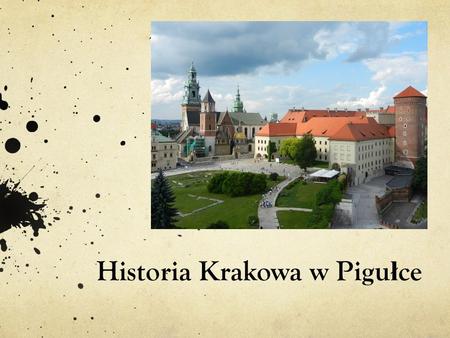 Historia Krakowa w Pigułce