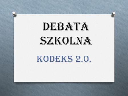DEBATA SZKOLNA KODEKS 2.0..