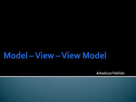 Model – View – View Model