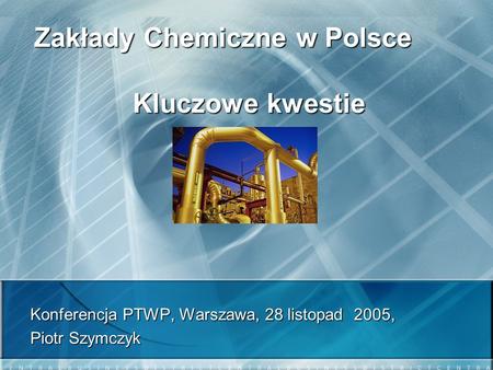 Zakłady Chemiczne w Polsce Kluczowe kwestie