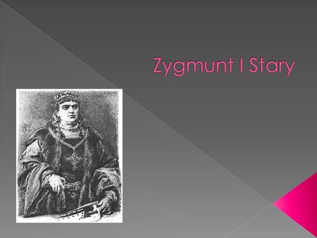 Zygmunt I Stary.