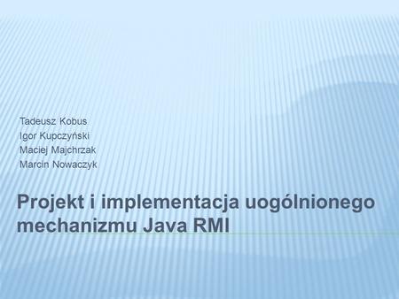 Projekt i implementacja uogólnionego mechanizmu Java RMI