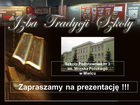 Zapraszamy na prezentację !!! Szkoła Podstawowa nr 3 im. Wojska Polskiego w Mielcu.