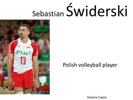 Sebastian Świderski Polish volleyball player Natalia Czapla.