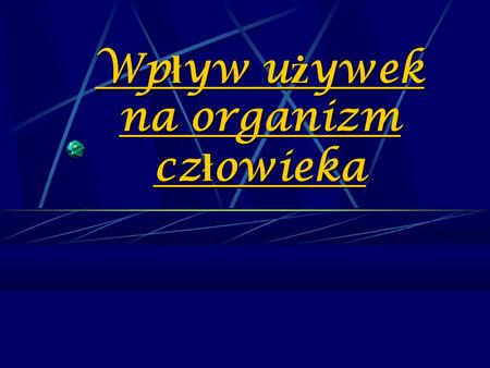 Wpływ używek na organizm człowieka