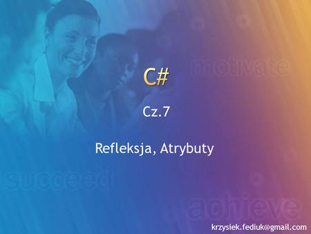 C# Cz.7 Refleksja, Atrybuty krzysiek.fediuk@gmail.com.