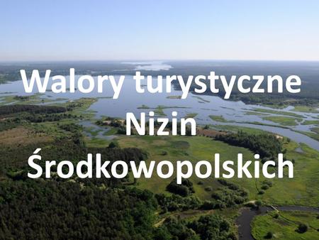 Walory turystyczne Nizin Środkowopolskich