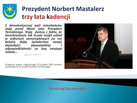 Prezydent Norbert Mastalerz trzy lata kadencji