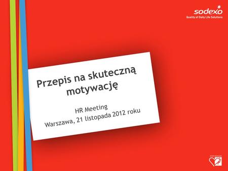 Przepis na skuteczną motywację HR Meeting Warszawa, 21 listopada 2012 roku.