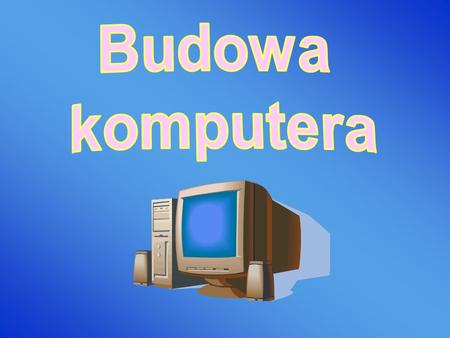 Budowa komputera.