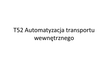 T52 Automatyzacja transportu wewnętrznego