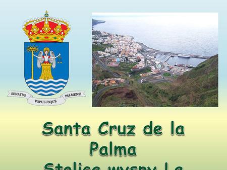 Santa Cruz de la Palma Stolica wyspy La Palma.