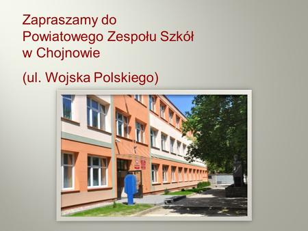 Zapraszamy do  Powiatowego Zespołu Szkół  w Chojnowie