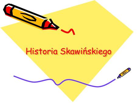 Historia Skawińskiego