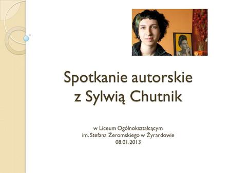 Spotkanie autorskie z Sylwią Chutnik w Liceum Ogólnokształcącym im