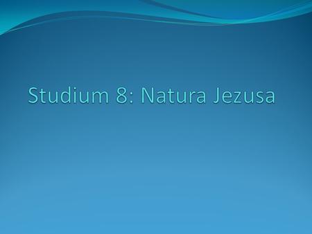 Studium 8: Natura Jezusa
