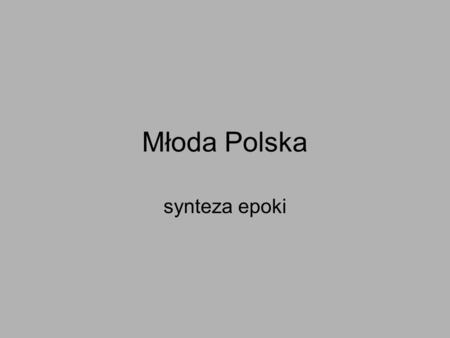 Młoda Polska synteza epoki.