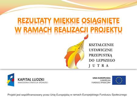 Zadanie 1 Zarządzanie projektem - wzrost wiedzy na temat EFS i projektu wśród mieszkańców powiatu lęborskiego Zadanie 2 Program formalnego potwierdzania.