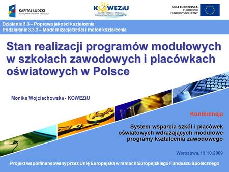 Stan realizacji programów modułowych w szkołach zawodowych i placówkach oświatowych w Polsce Konferencja System wsparcia szkół i placówek oświatowych wdrażających.