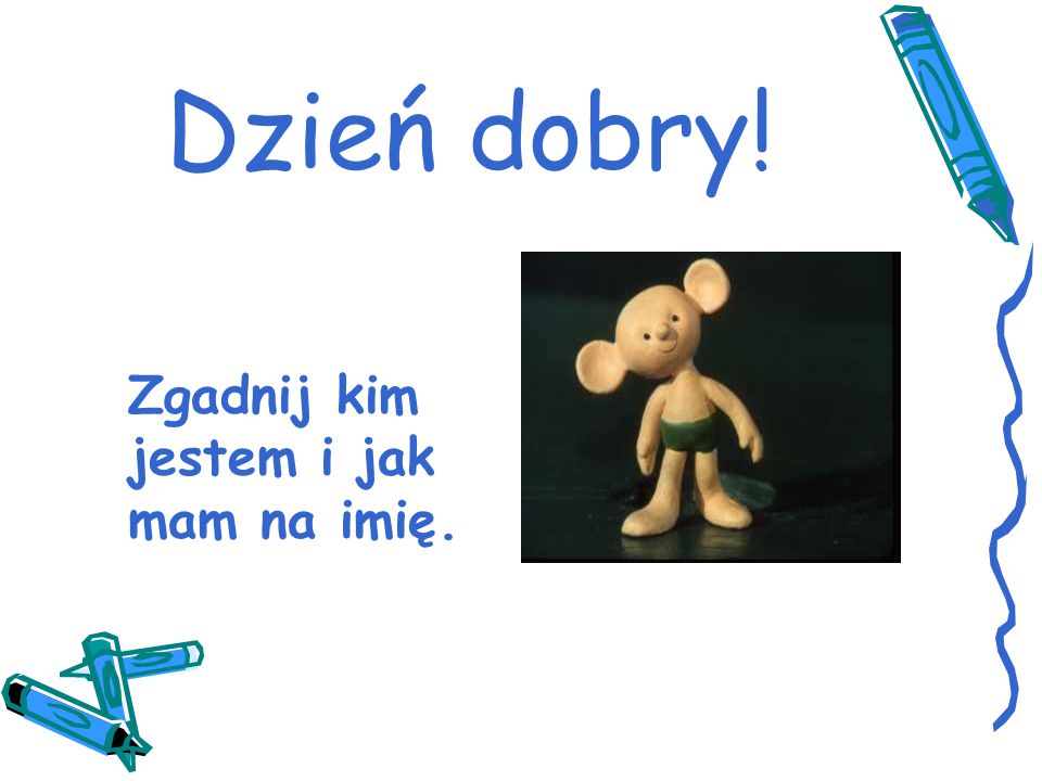 Dzień dobry! Zgadnij kim jestem i jak mam na imię. - ppt pobierz