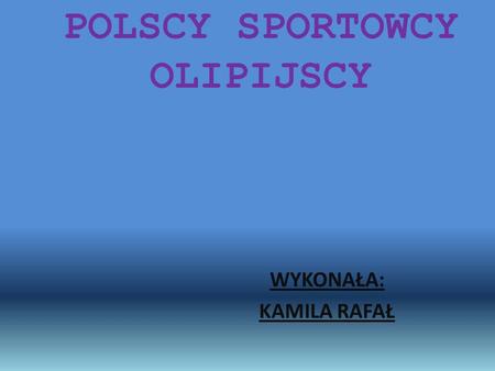 POLSCY SPORTOWCY OLIPIJSCY