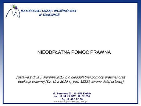 Ul. Basztowa 22, 31-156 Kraków tel. 12 39 21 527, 39 21 200 fax 12 422 72 08 NIEODPŁATNA POMOC PRAWNA [ustawa z dnia 5 sierpnia 2015 r. o nieodpłatnej.