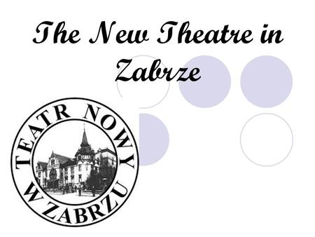 The New Theatre in Zabrze. The New Theatre in Zabrze was founded in 1959,it is situated in the building of the old casino of Donne r smarck.