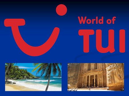 PODSTAWOWE INFORMACJE Grupa World of TUI poprzez spółki własne i zależne zajmuje pozycję lidera na większości turystycznych rynków europejskich (Polska,