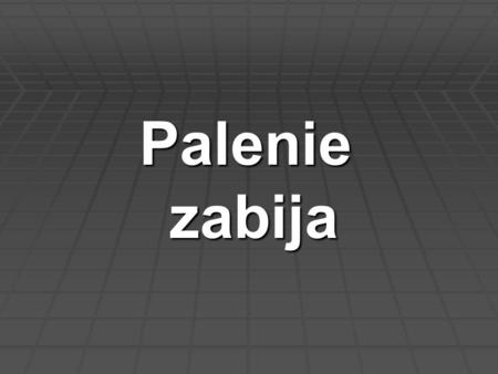 Palenie zabija.