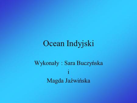 Wykonały : Sara Buczyńska i Magda Jaźwińska