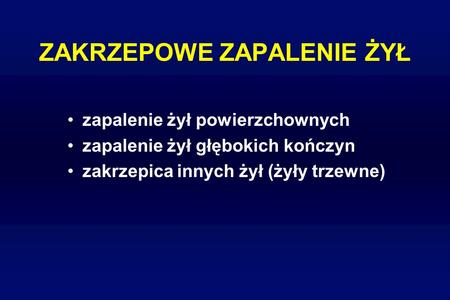 ZAKRZEPOWE ZAPALENIE ŻYŁ