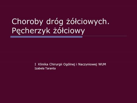 Choroby dróg żółciowych. Pęcherzyk żółciowy