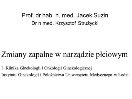 Prof. dr hab. n. med. Jacek Suzin Dr n med. Krzysztof Strużycki