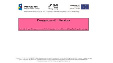 Projekt nr PO KL 04.01.01-00-029/09 pt.„Dostosowanie modelu kształcenia studentów filologii polskiej do wyzwań współczesnego rynku pracy (ze szczególnym.