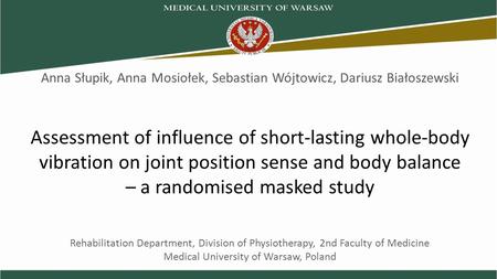 Assessment of influence of short-lasting whole-body vibration on joint position sense and body balance – a randomised masked study Rehabilitation Department,