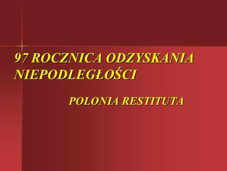 97 ROCZNICA ODZYSKANIA NIEPODLEGŁOŚCI