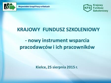 - nowy instrument wsparcia pracodawców i ich pracowników Kielce, 25 sierpnia 2015 r.