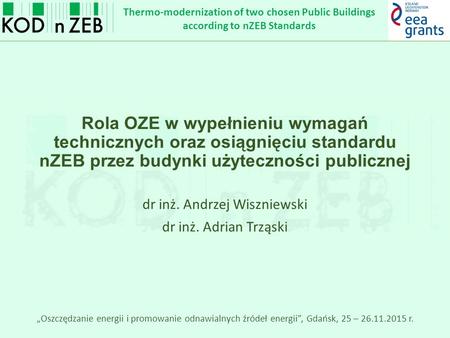 Thermo-modernization of two chosen Public Buildings according to nZEB Standards Rola OZE w wypełnieniu wymagań technicznych oraz osiągnięciu standardu.