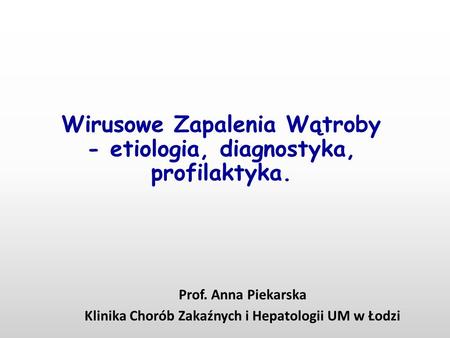 Wirusowe Zapalenia Wątroby - etiologia, diagnostyka, profilaktyka.