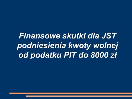 Finansowe skutki dla JST podniesienia kwoty wolnej od podatku PIT do 8000 zł.