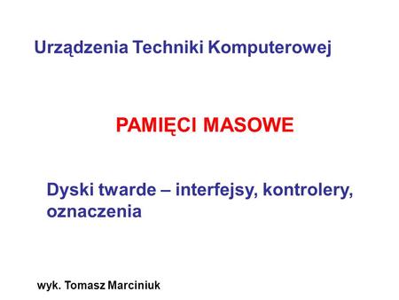 PAMIĘCI MASOWE Urządzenia Techniki Komputerowej