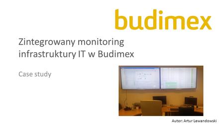 Zintegrowany monitoring infrastruktury IT w Budimex