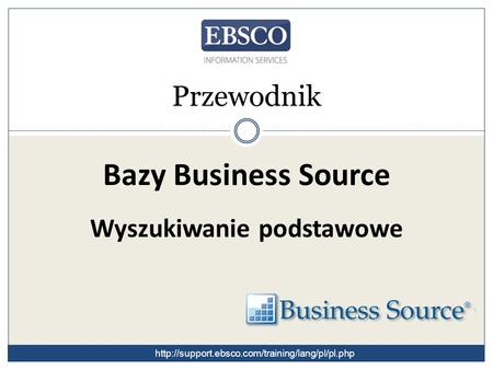 Przewodnik Bazy Business Source Wyszukiwanie podstawowe