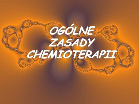 OGÓLNE ZASADY CHEMIOTERAPII