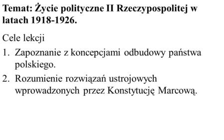 Temat: Życie polityczne II Rzeczypospolitej w latach