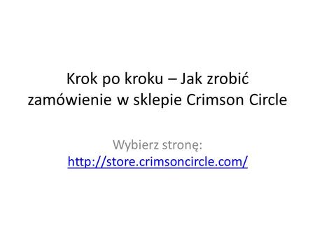 Krok po kroku – Jak zrobić zamówienie w sklepie Crimson Circle Wybierz stronę: