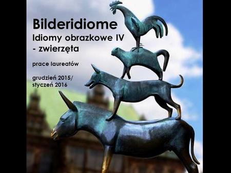 Jjj Bilderidiome Idiomy obrazkowe IV - zwierzęta prace laureatów grudzień 2015/ styczeń 2016.