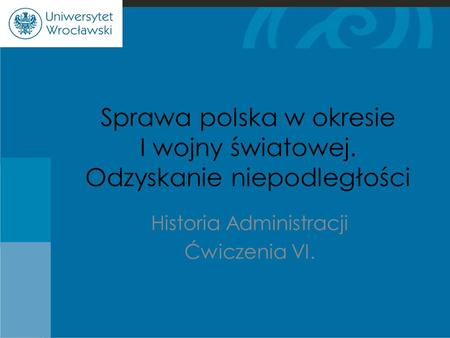 Sprawa polska w okresie I wojny światowej. Odzyskanie niepodległości