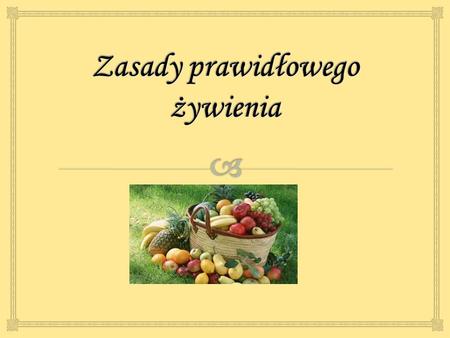 Zasady prawidłowego żywienia